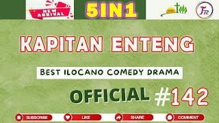 Kapitan Enteng Drama 5IN1 - Ilocano Drama #142  - February 27, 2025 #NewUpload #KapitanEnteng