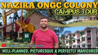 Nazira ONGC Colony: Campus Tour | Life inside the campus