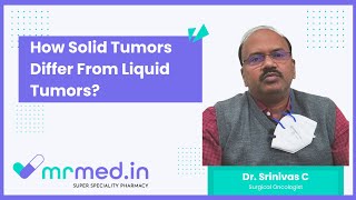 What Are Solid Tumors? How It Differ From Liquid Tumors? I Dr. Srinivas C I MrMed