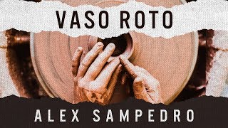 VASO ROTO · Alex Sampedro · LyricVideo