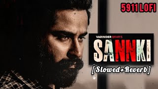 Sanki [Slowed+Reverb] - Varinder Brar | new Letest punjabi song 2024