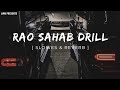 Rao Sahab Drill [ slowed & reverb ] - Vkey, Sdee | Lofi Wide Music |