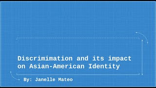Discrimination and its Impact on Asian-American Identity: Mateo, Janelle