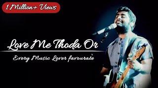 Love Me Thoda Or Arijit Singh | Shayaro Se Labj Leke Thode Se Udhaar
