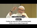 Feeling low iman even after increasing ibadah, is this a sin or a sign of hypocrisy? | Sheikh Assim