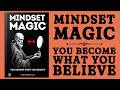 Mindset Magic: You Become What You Believe (Audiobook)