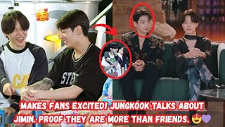 Makes Fans Excited! Jungkook Talks About Jimin  Proof They Are More Than Friends  😍💜