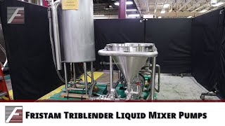 Fristam Triblender Liquid Mixer Pumps Demonstration