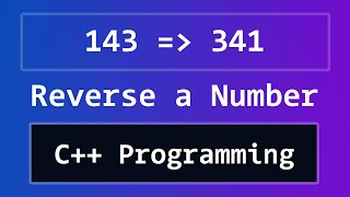 How To Reverse a Number in C++ Programming Language