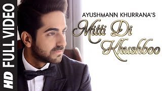 OFFICIAL: 'Mitti Di Khushboo' FULL VIDEO Song | Ayushmann Khurrana | Rochak Kohli