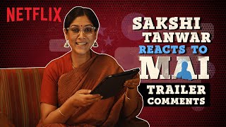 Sakshi Tanwar Reacts to Comments | Mai | Netflix India