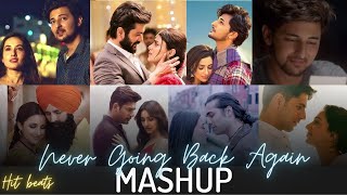Never Going Back Again Mashup | love special | Darshan Raval, Arijit Singh | HIT BEATS