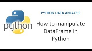 Python Pandas Tutorial 6 | How to manipulate pandas DataFrame | Working with DataFrames