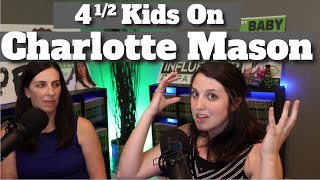 Charlotte Mason Homeschool Method & Curriculum With 4.5 Kids (Ep.33)
