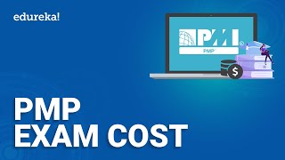 PMP Exam Cost | How much does the PMP Certification cost | PMP Certification Training | Edureka