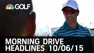 Morning Drive Headlines 10/06/15 | Golf Channel