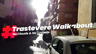 Rome Trastevere Walkabout: No Clouds \u0026 No Crowds