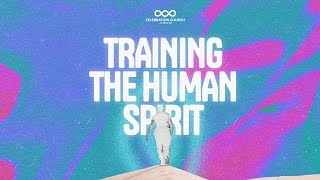 TRAINING THE HUMAN SPIRIT| 29TH MAY | Celebration Church International