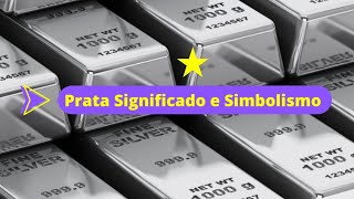 SIGNIFICADO E SIMBOLOGIA DA PRATA 🥈