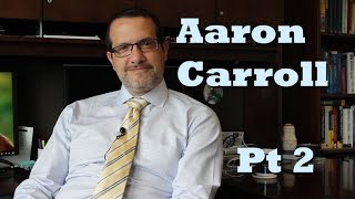 Aaron Carroll (Part 2) // Healthcare Triage
