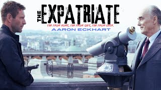 The Foreigner | THE EXPATRIATE | English Movie | Aaron Eckhart