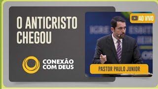 O ANTICRISTO CHEGOU || Pr. PAULO JÚNIOR