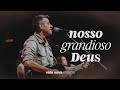 NOSSO GRANDIOSO DEUS | Vida Nova Música