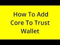 HOW TO ADD CORE TO TRUST WALLET? [SOLVED]