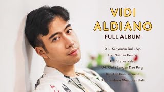 VIDI ALDIANO FULL ALBUM | SENYUMIN DULU AJA - NUANSA BENING - STATUS PALSU - CINTA JAGAN KAU PERGI