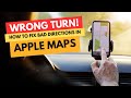 WRONG TURN! How to CORRECT Apple Maps!
