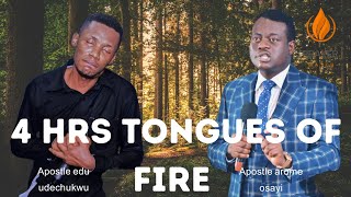 4HRS TONGUES OF FIRE || APOSTLE AROME OSAYI & APOSTLE EDU UDECHUKWU