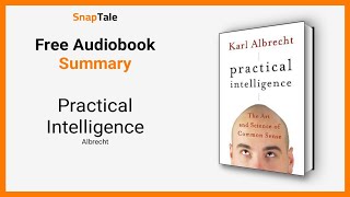 Practical Intelligence by Albrecht: 9 Minute Summary