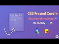 Create Stunning Glassmorphism Card with Pure CSS | Glassmorphism html CSS (No JavaScript!)