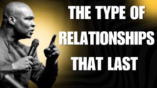 THE TYPE OF RELATIONSHIPS THAT LAST | APOSTLE JOSHUA SELMAN