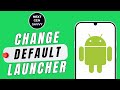HOW TO CHANGE THE DEFAULT LAUNCHER ON ANDROID
