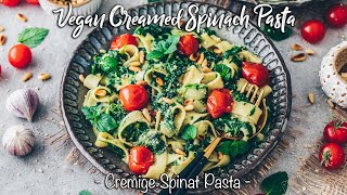 Vegan Creamed Spinach Pasta * Easy Recipe * Creamy, delicious and easy to make!