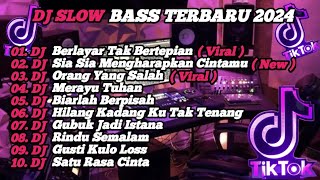 DJ SLOW BASS TERBARU 2024 | DJ VIRAL TIK TOK FULL BASS 🎵 DJ KU BERLAYAR TAK BERTEPIAN  | FULL ALBUM