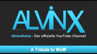 AlvinX - A tribute to WoW - WoW Song