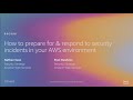 AWS re:Invent 2019: Prepare for & respond to security incidents in your AWS environment (SEC356)