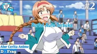 Ketika Resleting Menjadikan Anda Sebagai Juara, Auto Buka Portal - Alur Cerita Anime D - Frag