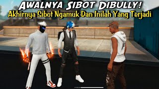 Drama Free Fire | Awalnya Sibot Dibully!! Akhirnya Sibot Ngamuk Dan Inilah Yang Terjadi!!