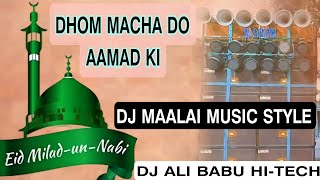 DHOOM MACHA DO AAMAD KI - DJ REMIX - 12 RABBI UL AWAL 2023 - धूम मचा दो आमद की - DJ ALI BABU HI-TECH