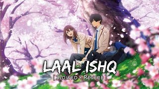 laal ishq [ Slowed and Reverb ] + Lofi || Music Lover