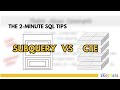 2-Minute SQL Tips: Subquery vs CTE