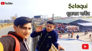 Selaqui ||शुक्रवार मार्केट||देहरादून||Mister Uk