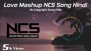 Love Mashup NCS Song Hindi NonStop || No Copyright Songs Hindi || Love Song Hindi || @MUSIC WORLD