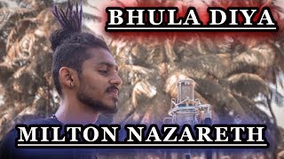 BHULA DIYA | MILTON NAZARETH (Cover Version) | Darshan Raval