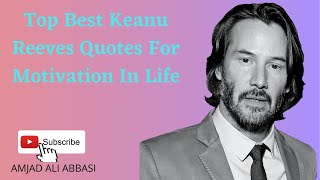 Top Best Keanu Reeves Quotes For Motivation In Life