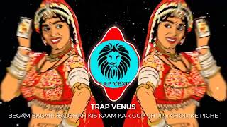 Begum Bagair Badshah Kis Kaam Ka Remix Song (Trap Mix) | GUP CHUP | CHOLI KE PEECHE KYA