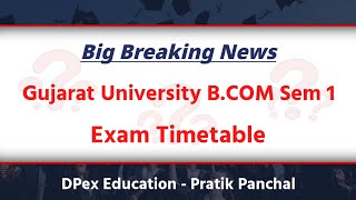 Gujarat University Bcom sem 1 Exam date 2025| Gujarat University Bcom sem 1 Exam Timetable | DPex